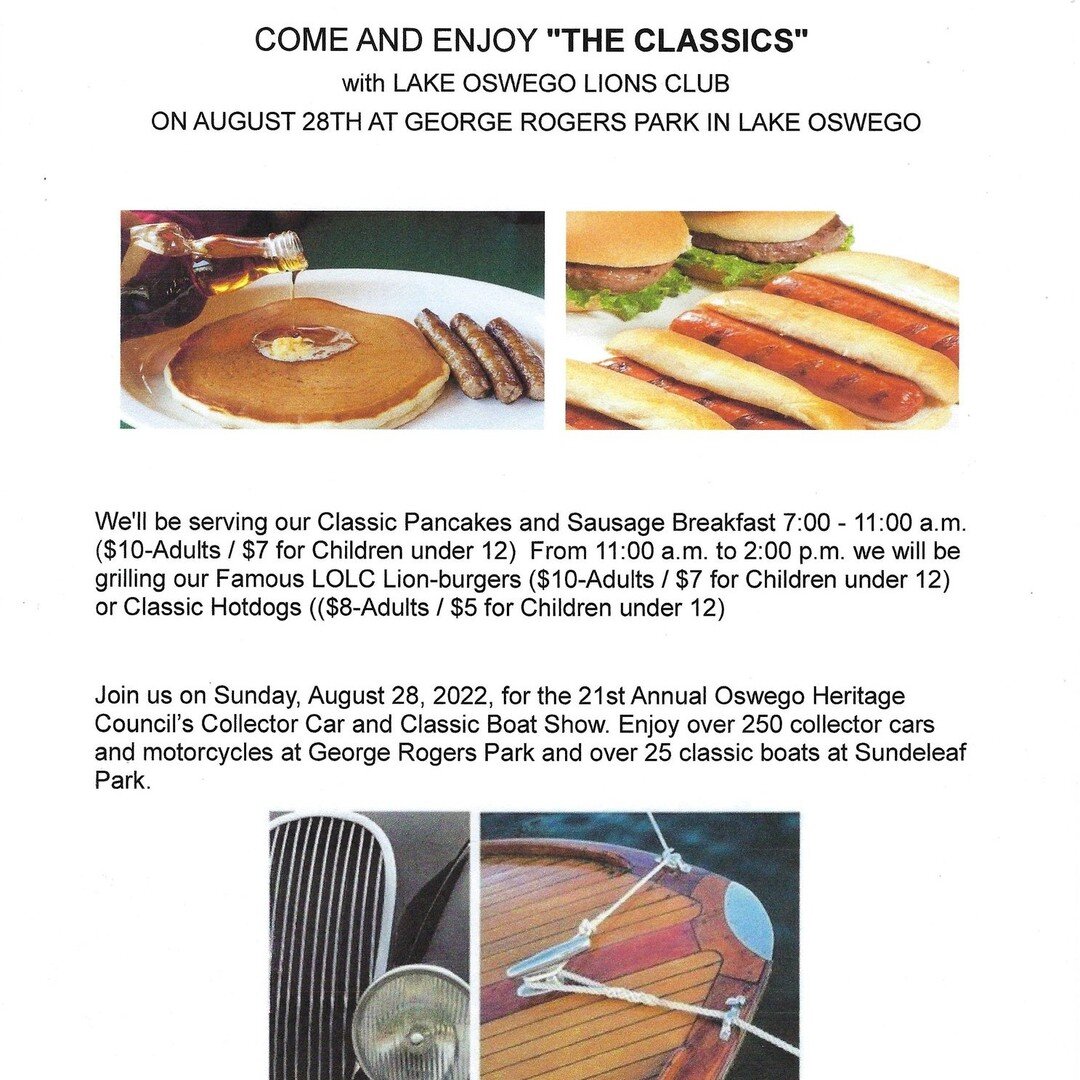 Enjoy &ldquo;The Classics&rdquo; with the Lake Oswego Lions Club! 🥞🤩🦁

Join the Lions on Sunday, August 28, 2022, for the 21st Annual Oswego Heritage Council&rsquo;s Collector Car and Classic Boat Show. Enjoy over 250 collector cars and motorcycle