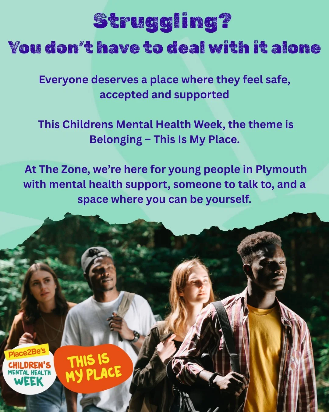Everyone deserves a place where they feel they belong.

This #ChildrensMentalHealthWeek, the theme is Belonging &ndash; This Is My Place, and at The Zone we&rsquo;re here to be that safe space.

Whether you need someone to talk to or extra mental hea