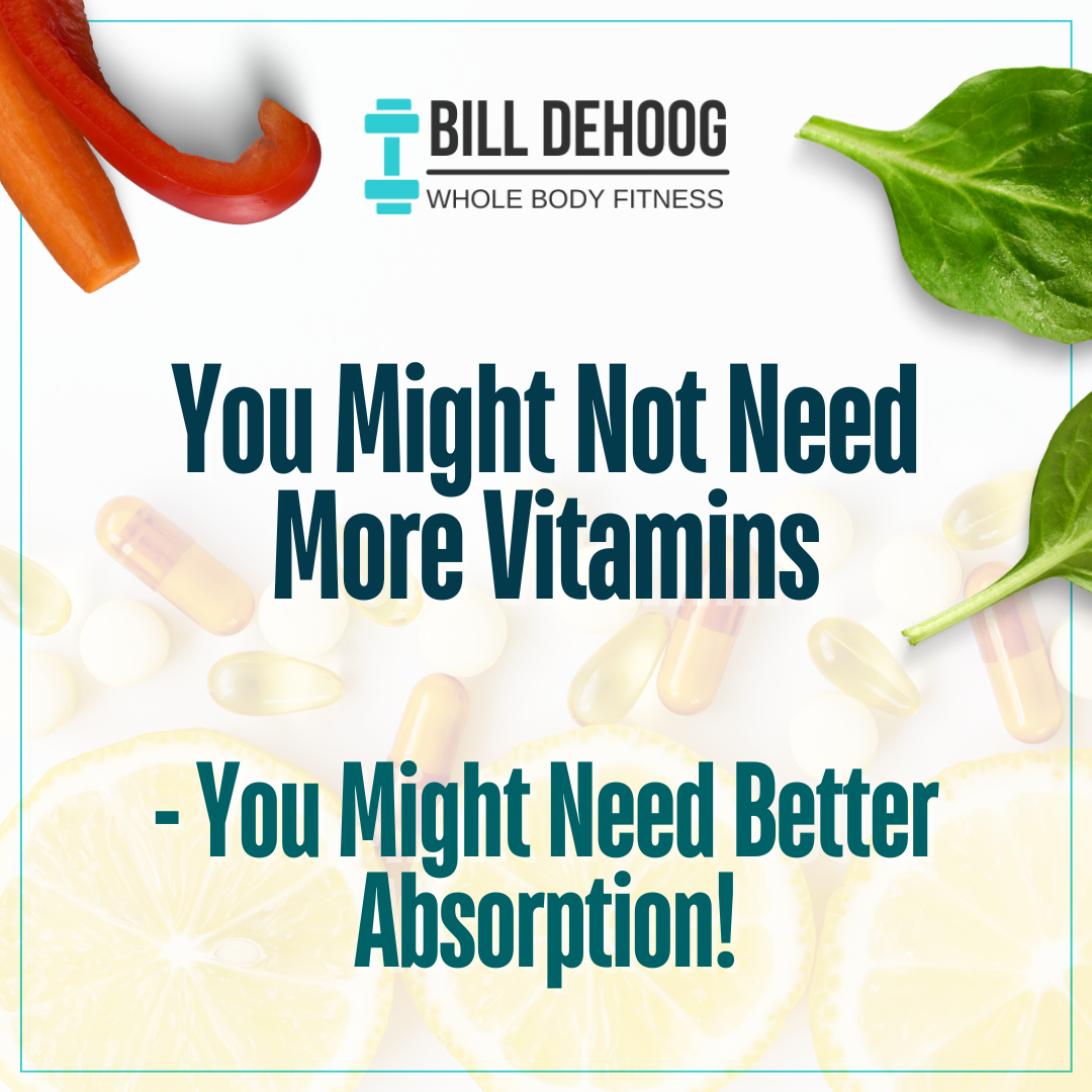 You Might Not Need More Vitamins - You Might Need Better Absorption