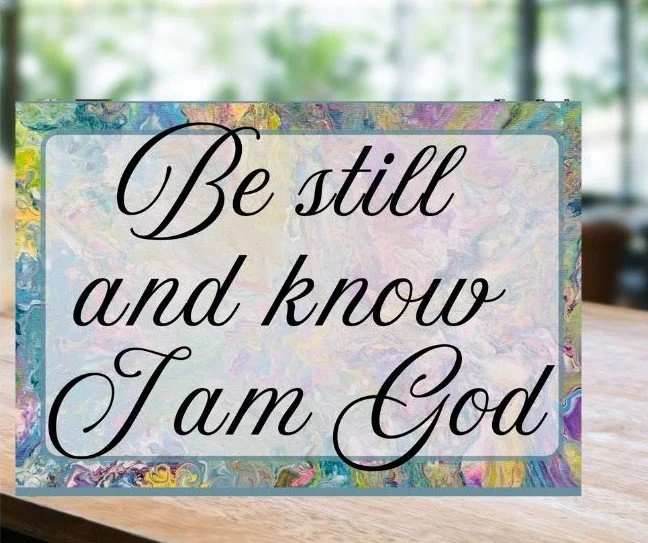 Be Still And Know/You Are God's Work Of Art