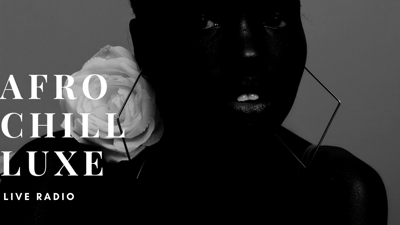 Afro Chill Luxe Radio 📻
