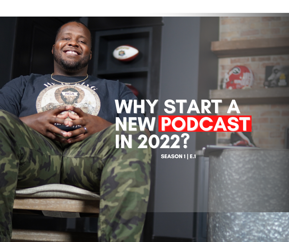 Episode 01: Why Start A New Podcast in 2022?