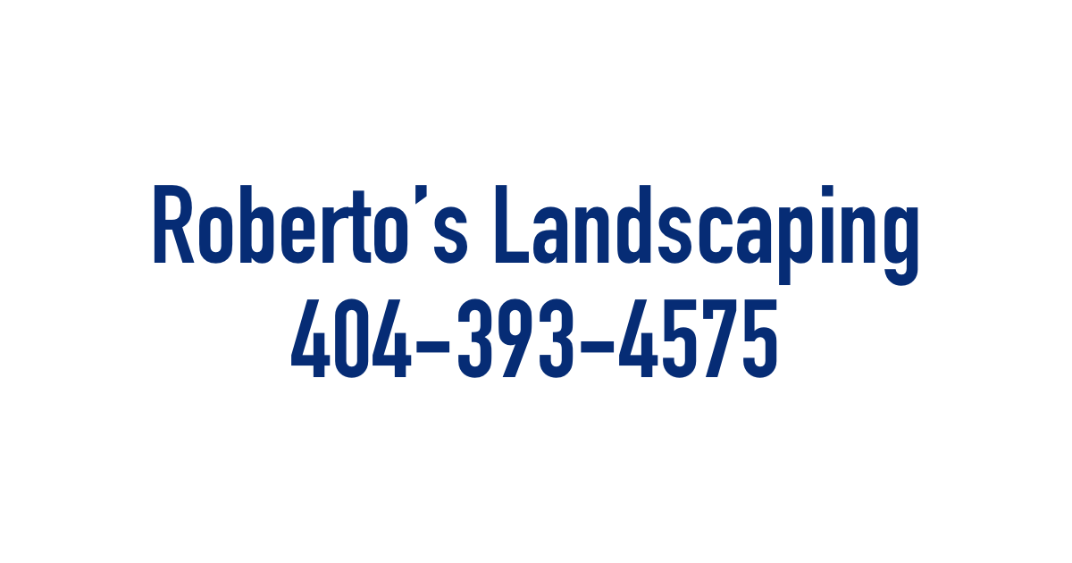 Roberto's Landscaping: 404-393-4575