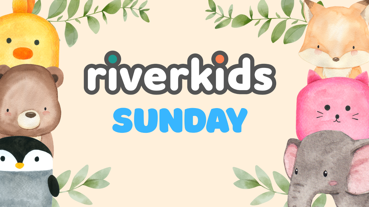 Riverkids Sunday + Child Dedications