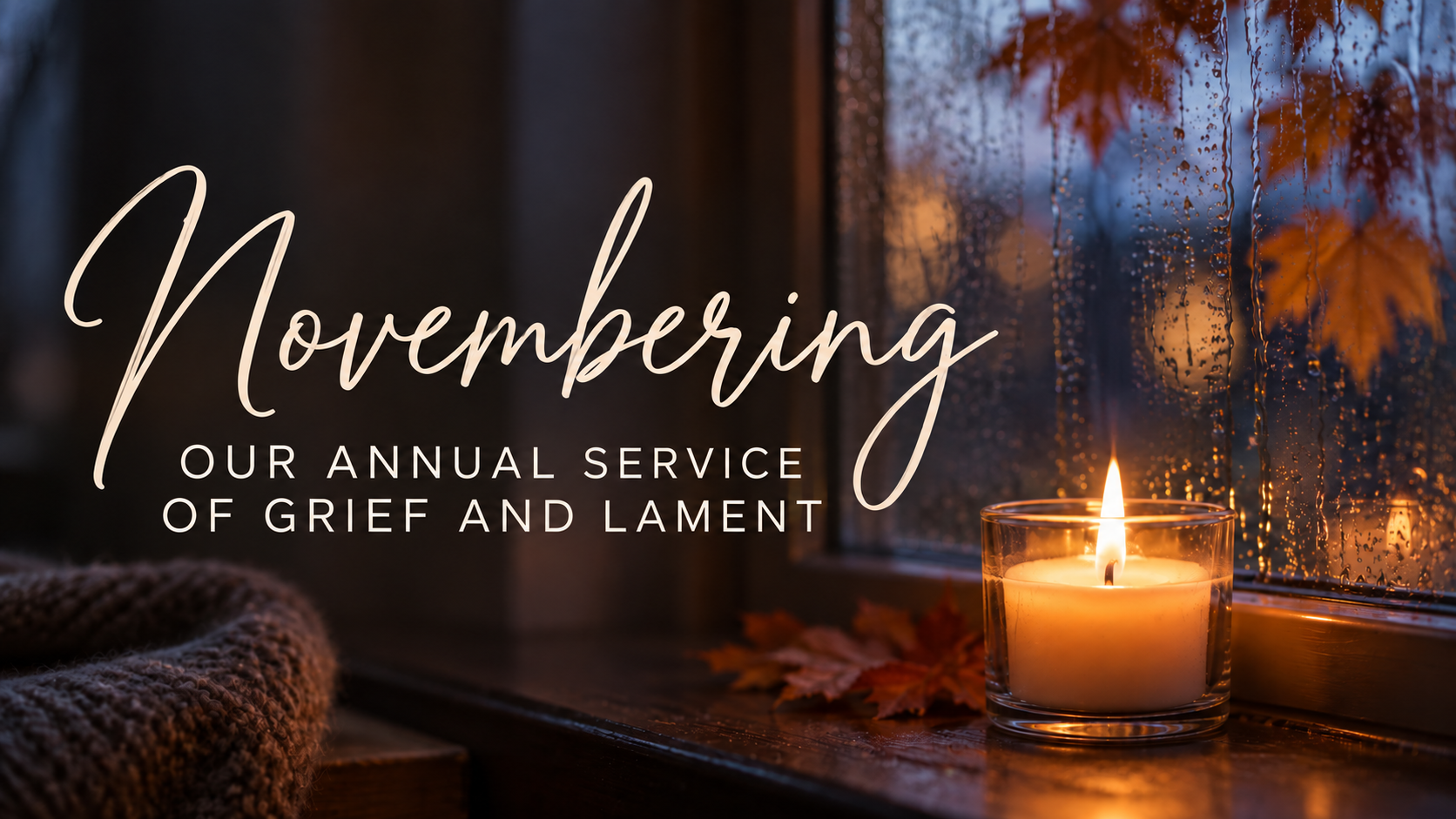 Service: Novembering, A Time of Grief &amp; Lament