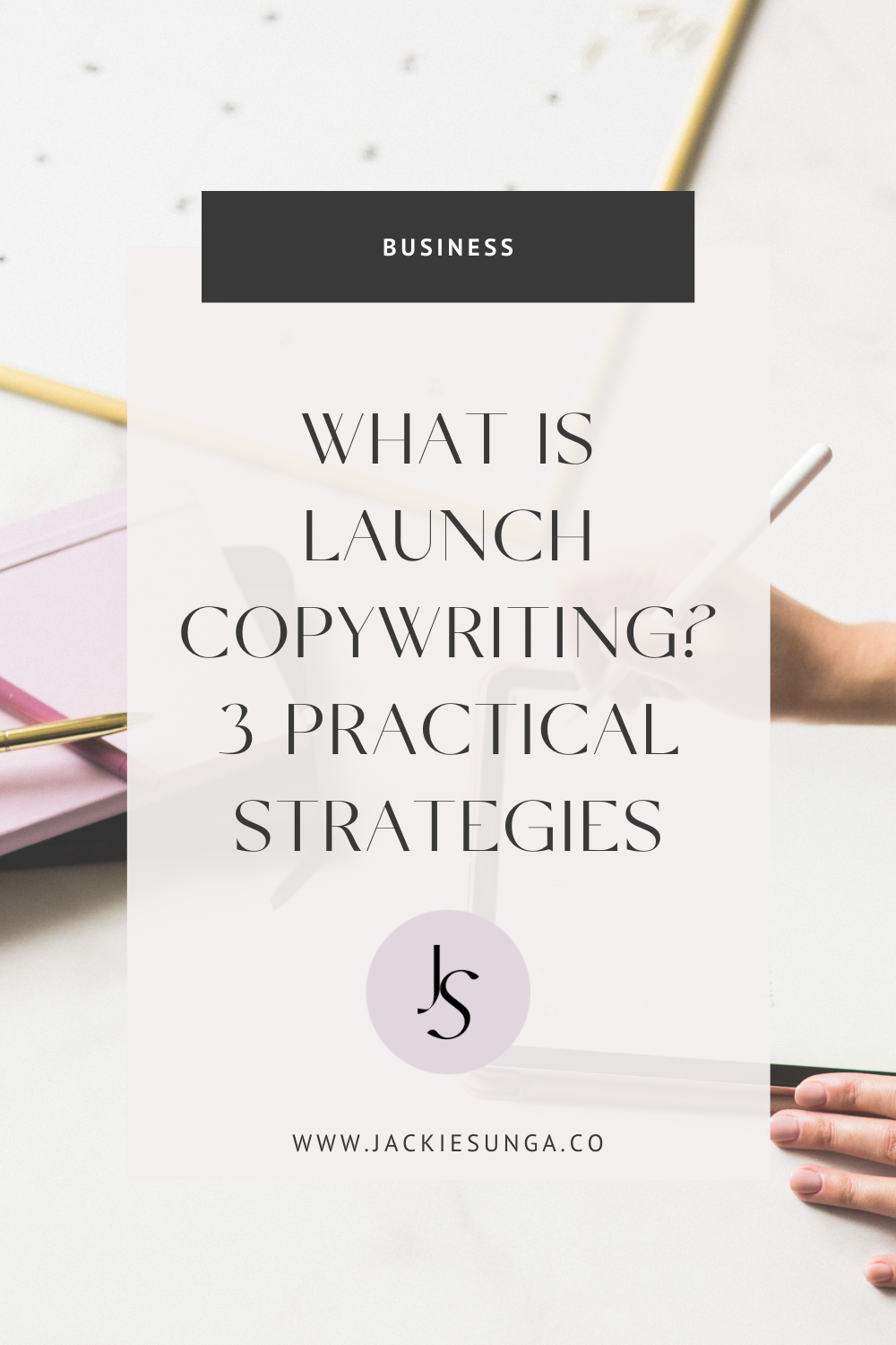 What Is Launch Copywriting 3 Practical Strategies Jackie Sunga