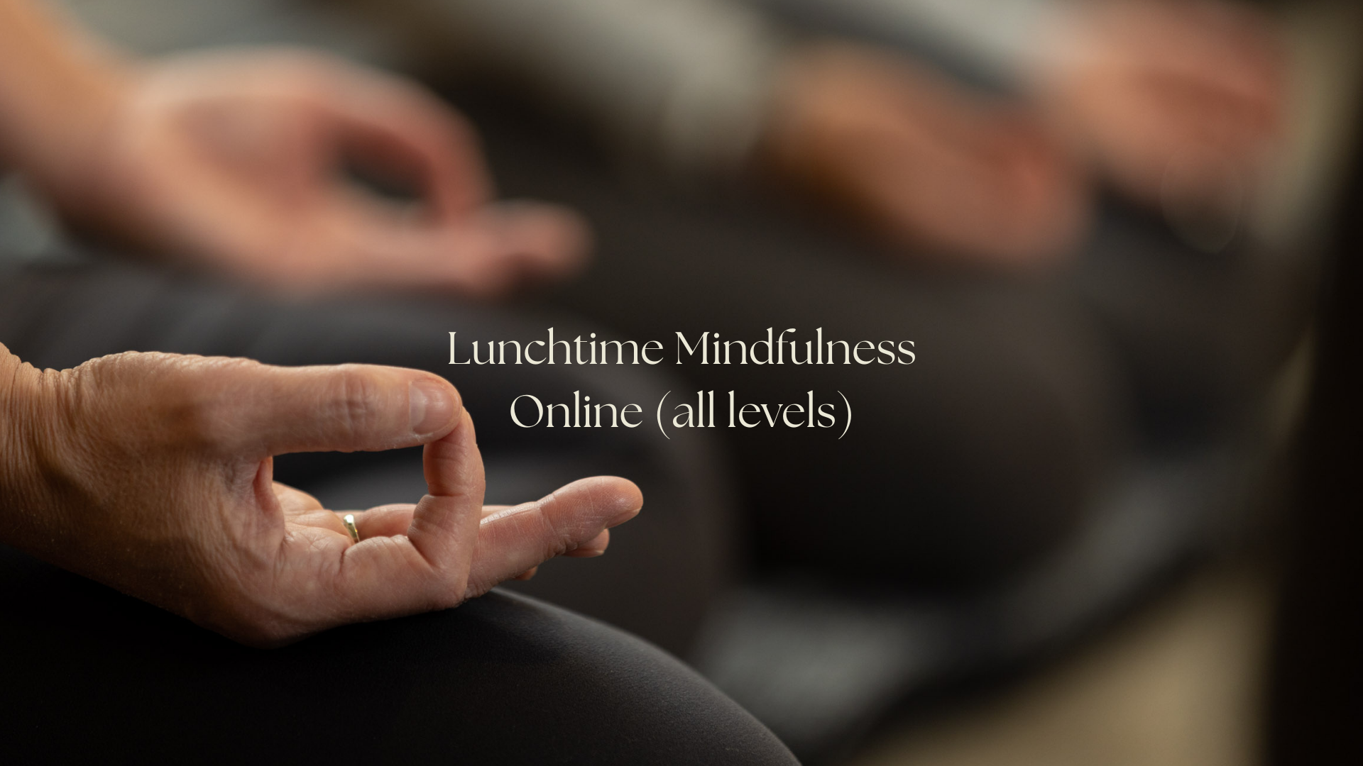 LUNCHTIME MINDFULNESS ONLINE (All Levels)