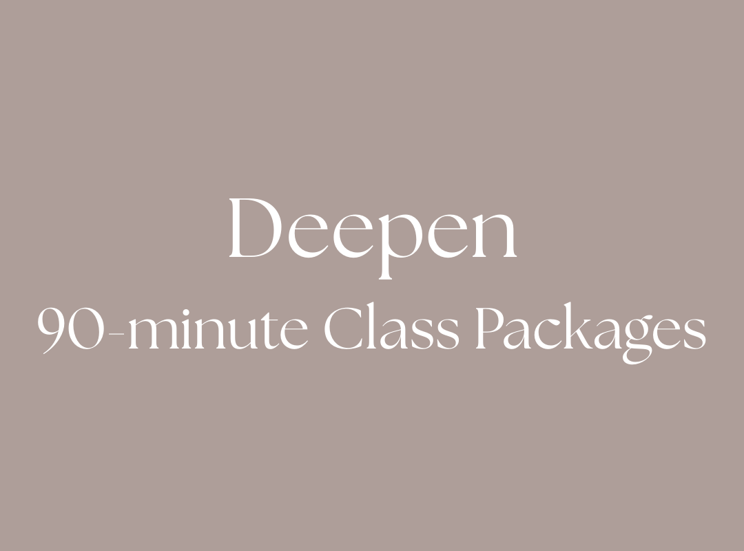 Text on a rose colored background that reads "Deepen 90-minute class packages".
