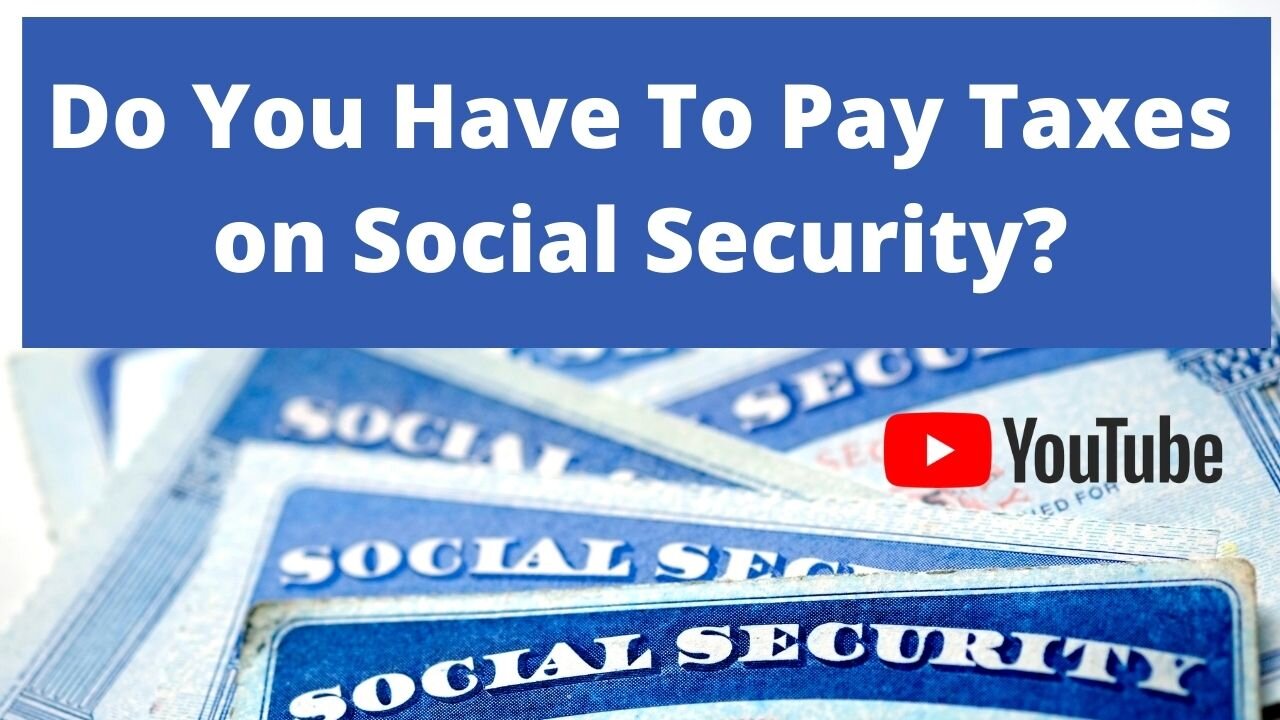 Do You Have To Pay Tax On Your Social Security Benefits?