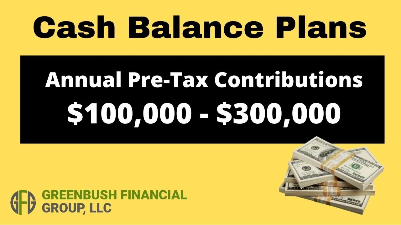 Cash Balance Plans: $100K to $300K in Pre-tax Contributions