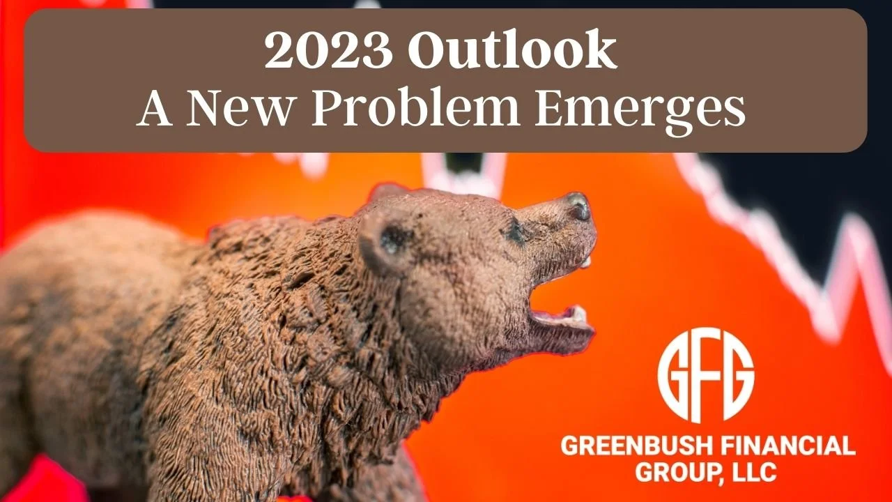 2023 Market Outlook: A New Problem Emerges