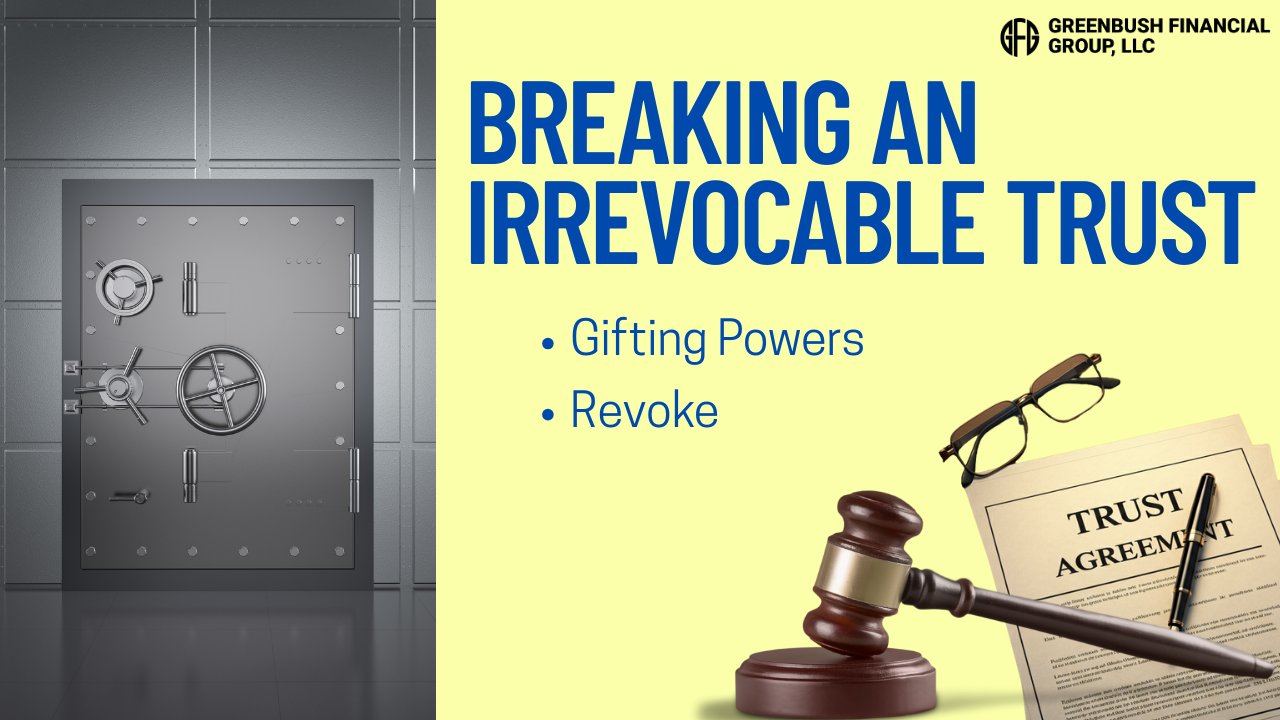 Can You Break an Irrevocable Trust? 