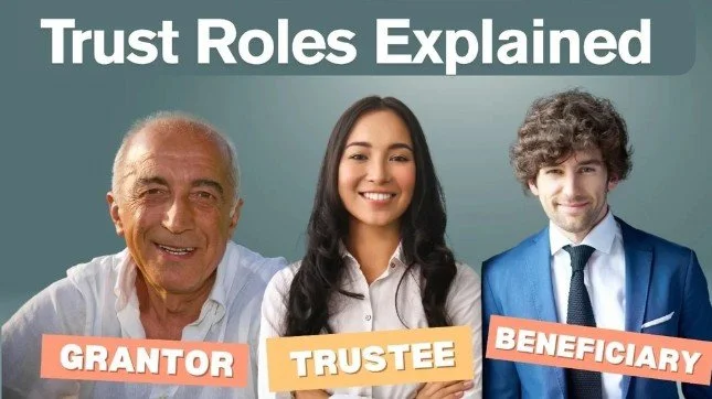 Trust Roles Easily Explained: Grantor, Trustee, and Beneficiary