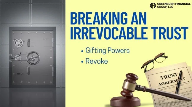 Can You Break an Irrevocable Trust?