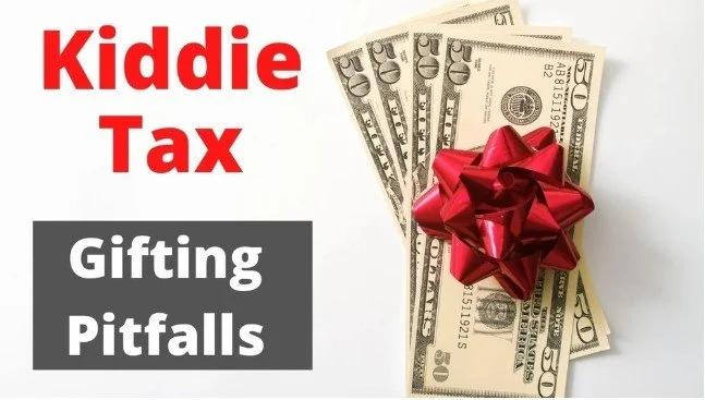 Kiddie Tax &amp; Other Pitfalls When Gifting Assets To Your Kids