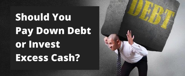 Should You Pay Down Debt or Invest Idle Cash?