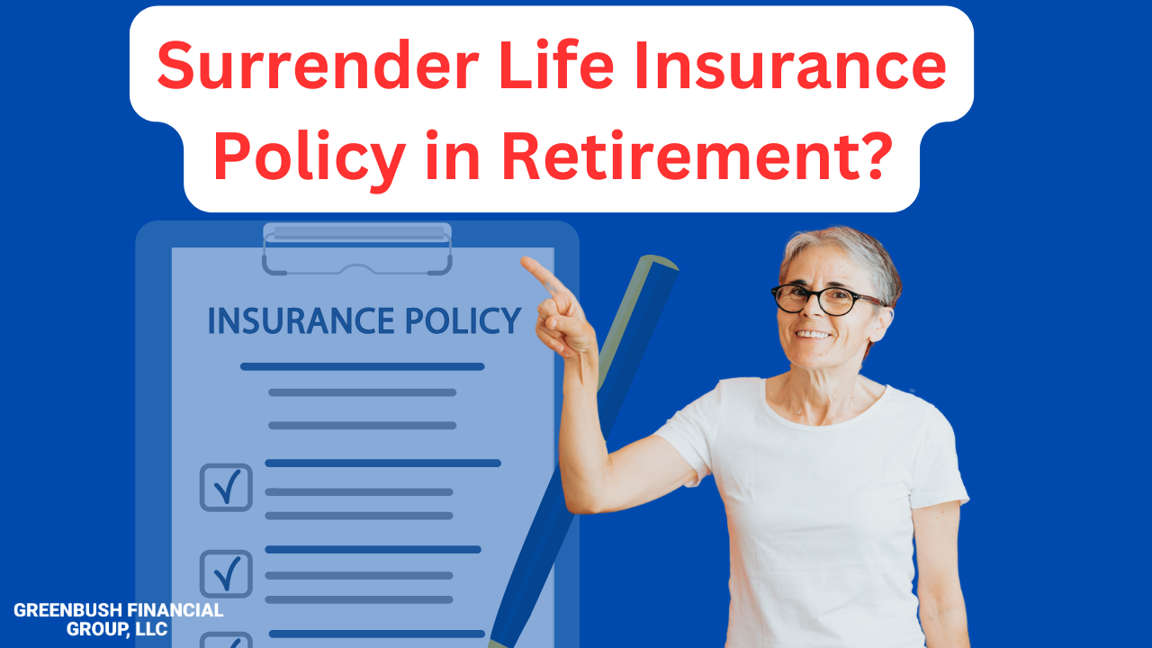 Should You Surrender Your Life Insurance Policies When You Retire