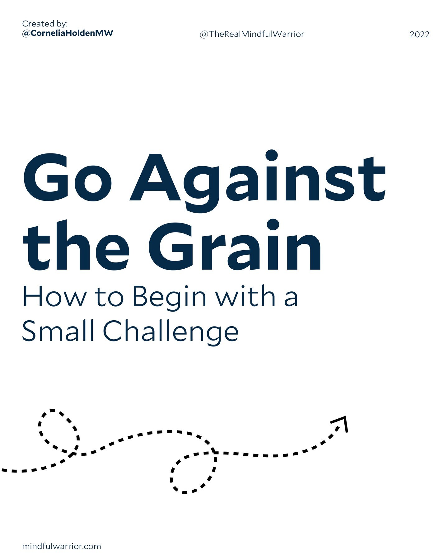 Going against the grain is going against the flow. This means getting outside your comfort zone to speak up for yourself or interrupting a routine with a new challenge. Start small to build the muscle to face bigger challenges! #mindfulwarrior