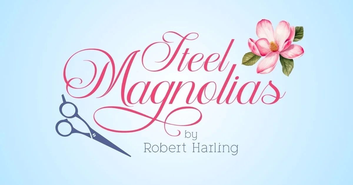Steel Magnolias Directed by Jennifer Smith