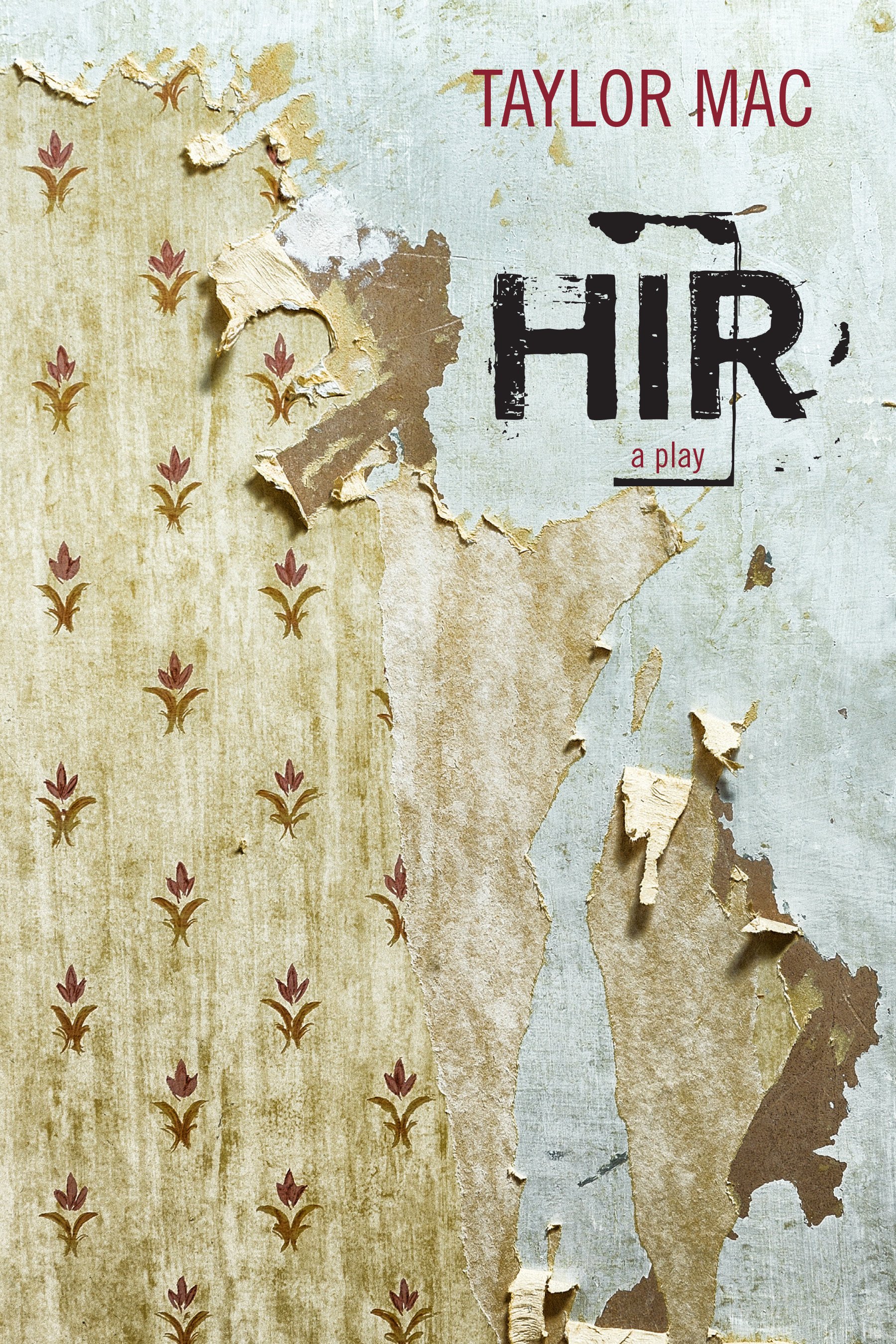 Hir Directed by Ross Manor and Marrow Steier