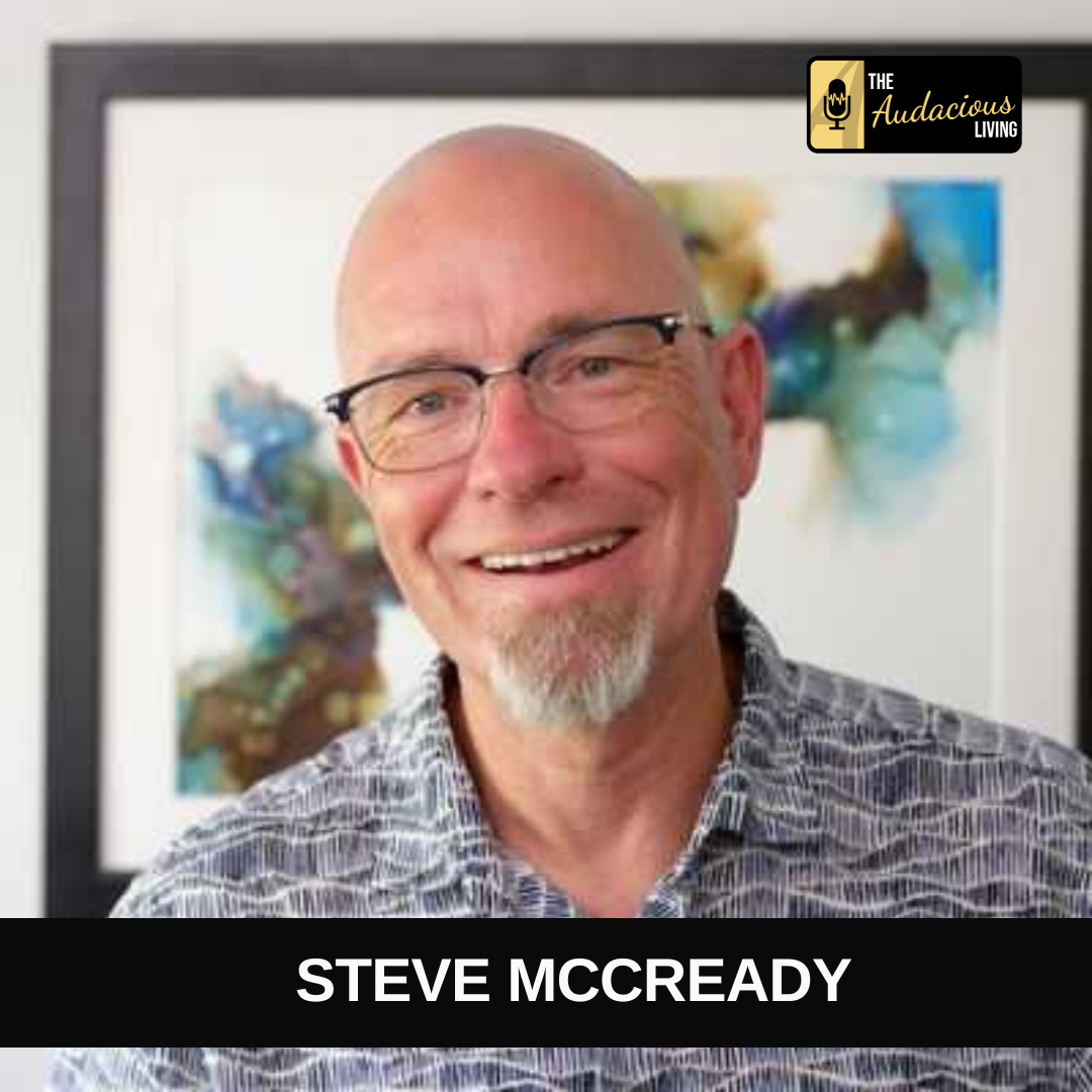 Episode #597 Unlocking Your Authentic Self: Lessons from Steve McCready