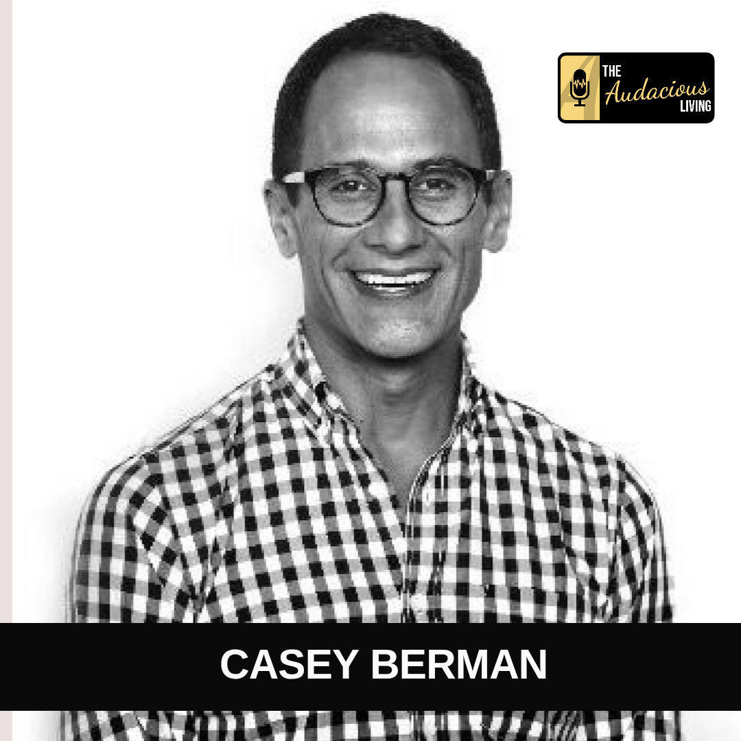 Episode #651 Career Reinvention &amp; Courageous Change — Casey Berman