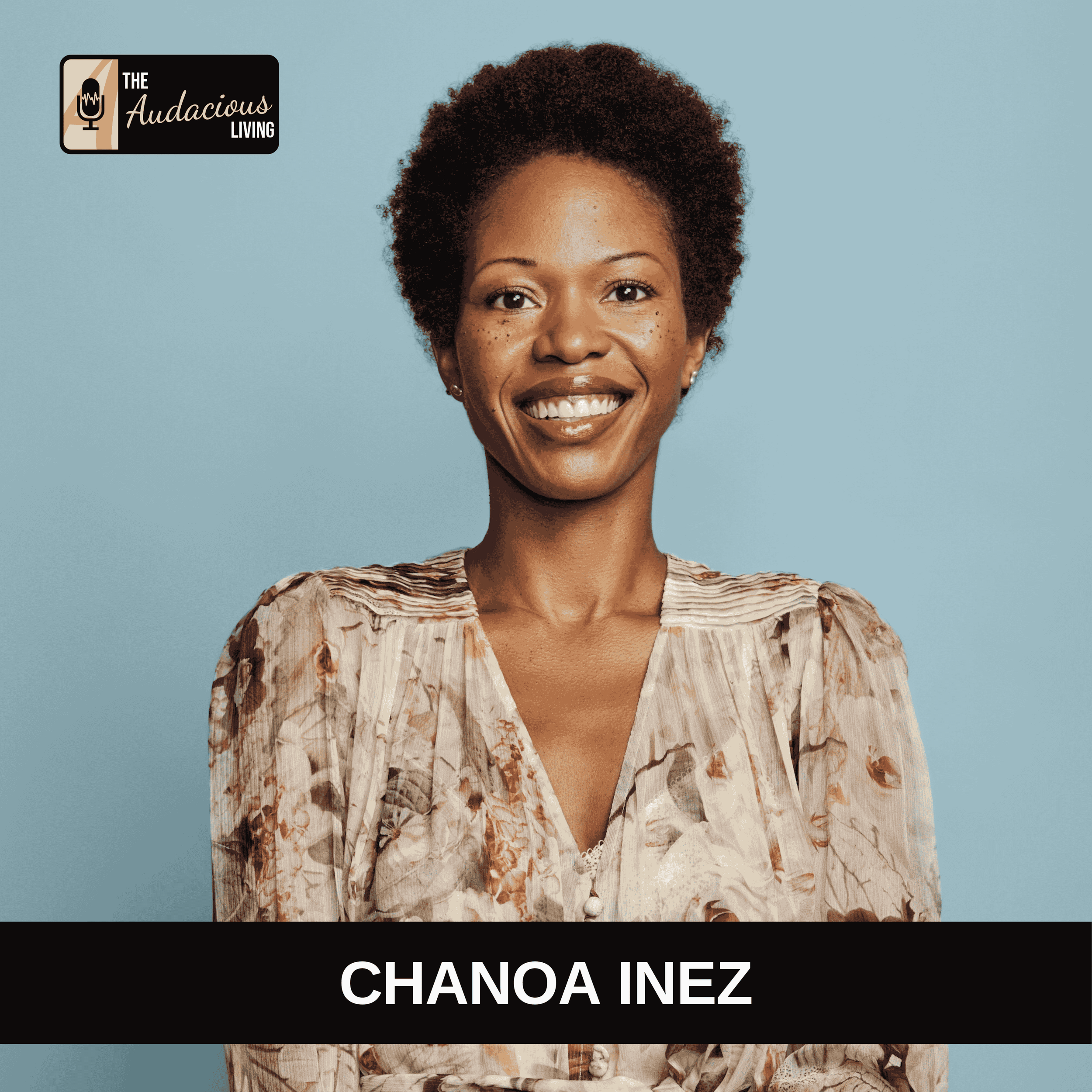 Episode #639 Dreaming Big After Loss: Finding Joy, Self-Love, and Purpose — Chanoa Inez | Audacious Living