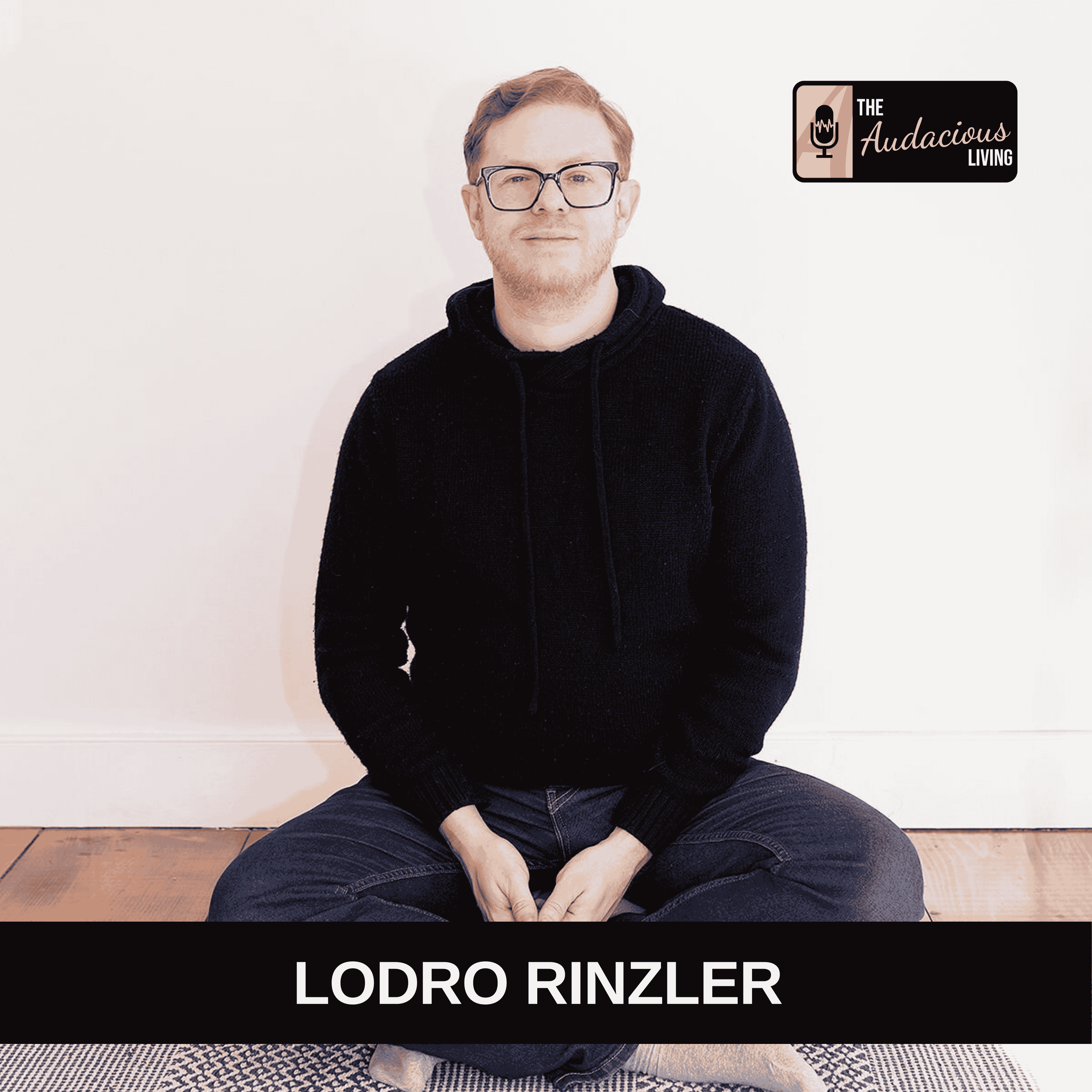 Episode #637 Mindfulness, Self-Doubt &amp; Basic Goodness — Lodro Rinzler