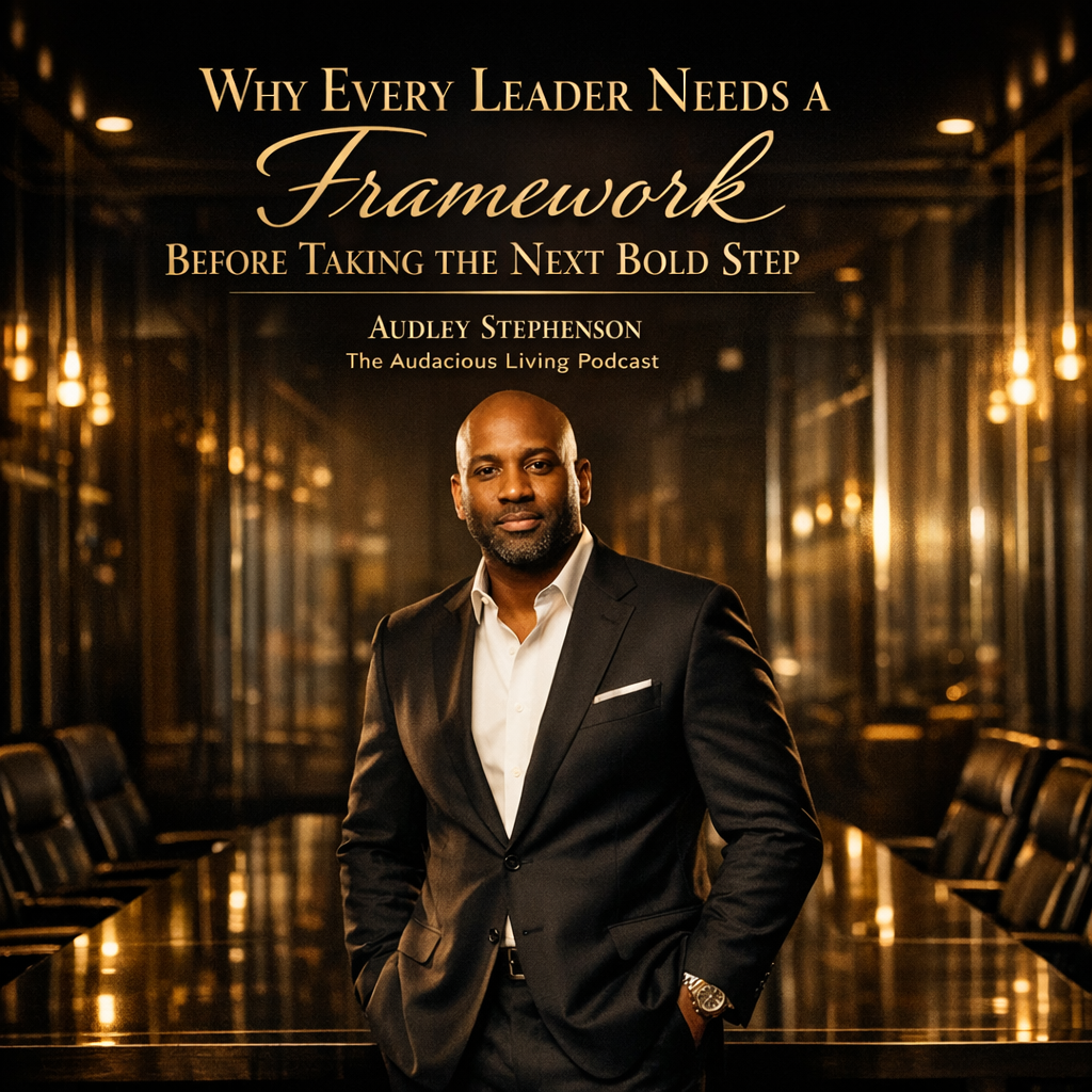 Why Every Leader Needs a Framework Before Taking the Next Bold Step