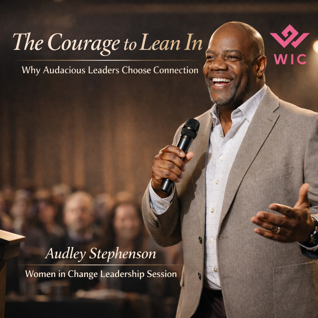 The Courage to Lean In: Why Audacious Leaders Choose Connection