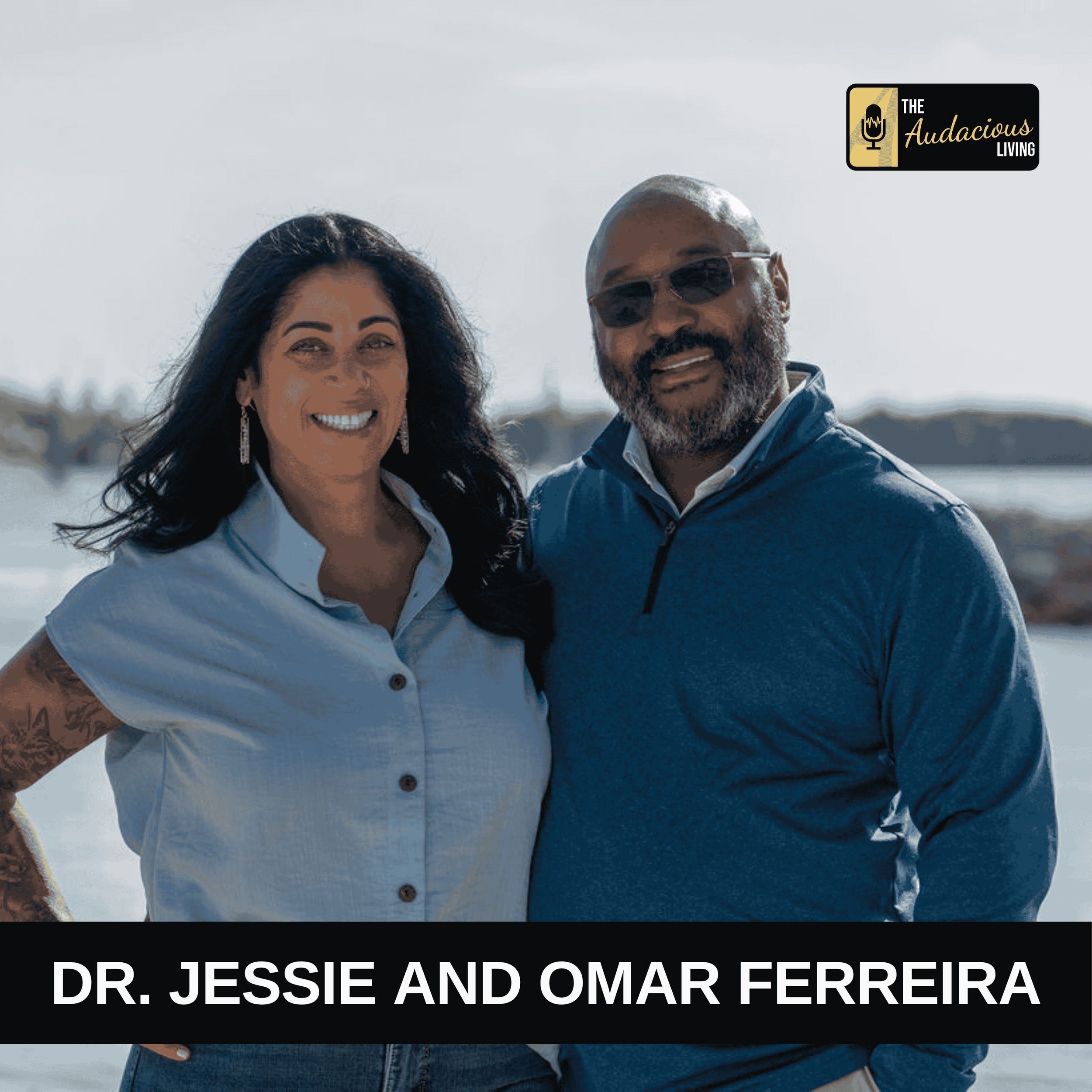 Navigating Life Transitions Through Self-Discovery — Jessie &amp; Omar Ferreira
