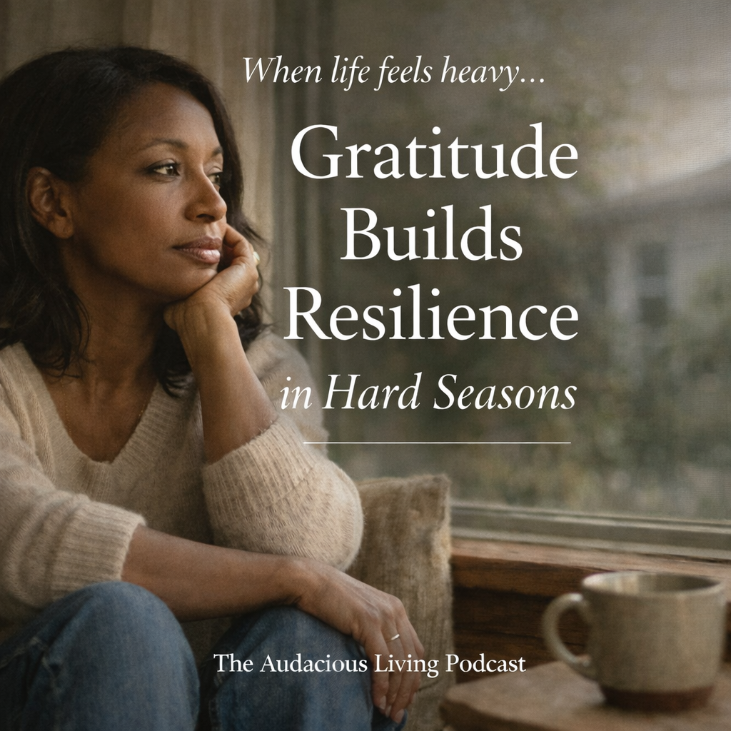 How Gratitude Builds Resilience in Hard Seasons