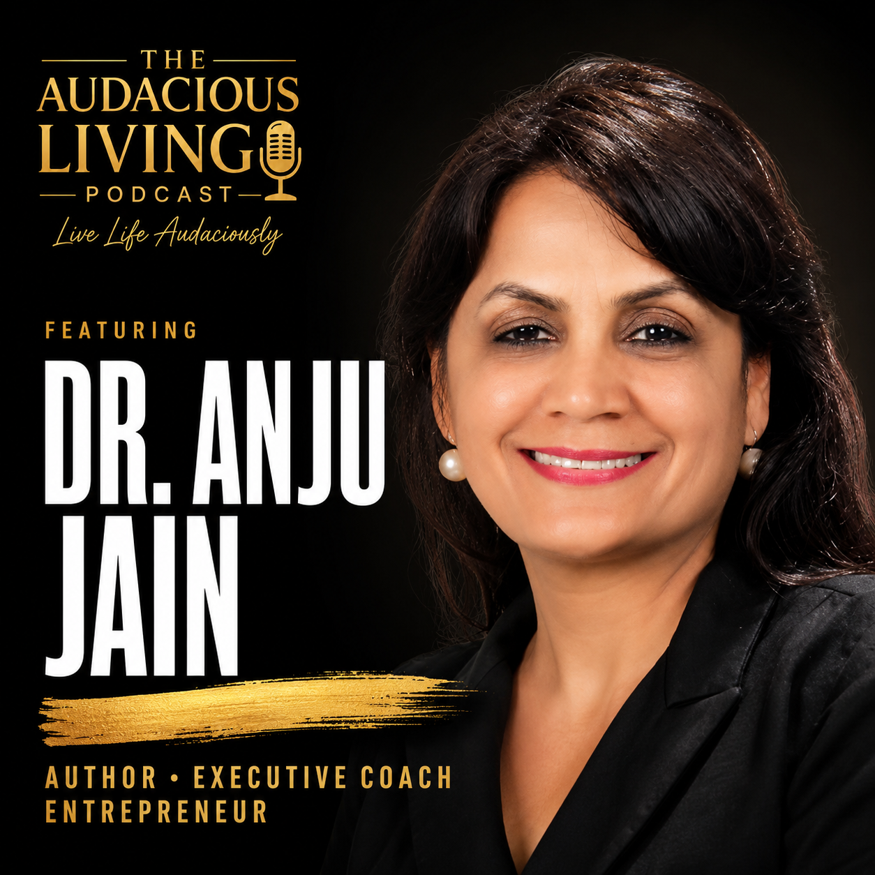 Episode #681 Career Pivots, Self-Awareness &amp; Purposeful Leadership — Dr. Anju Jain