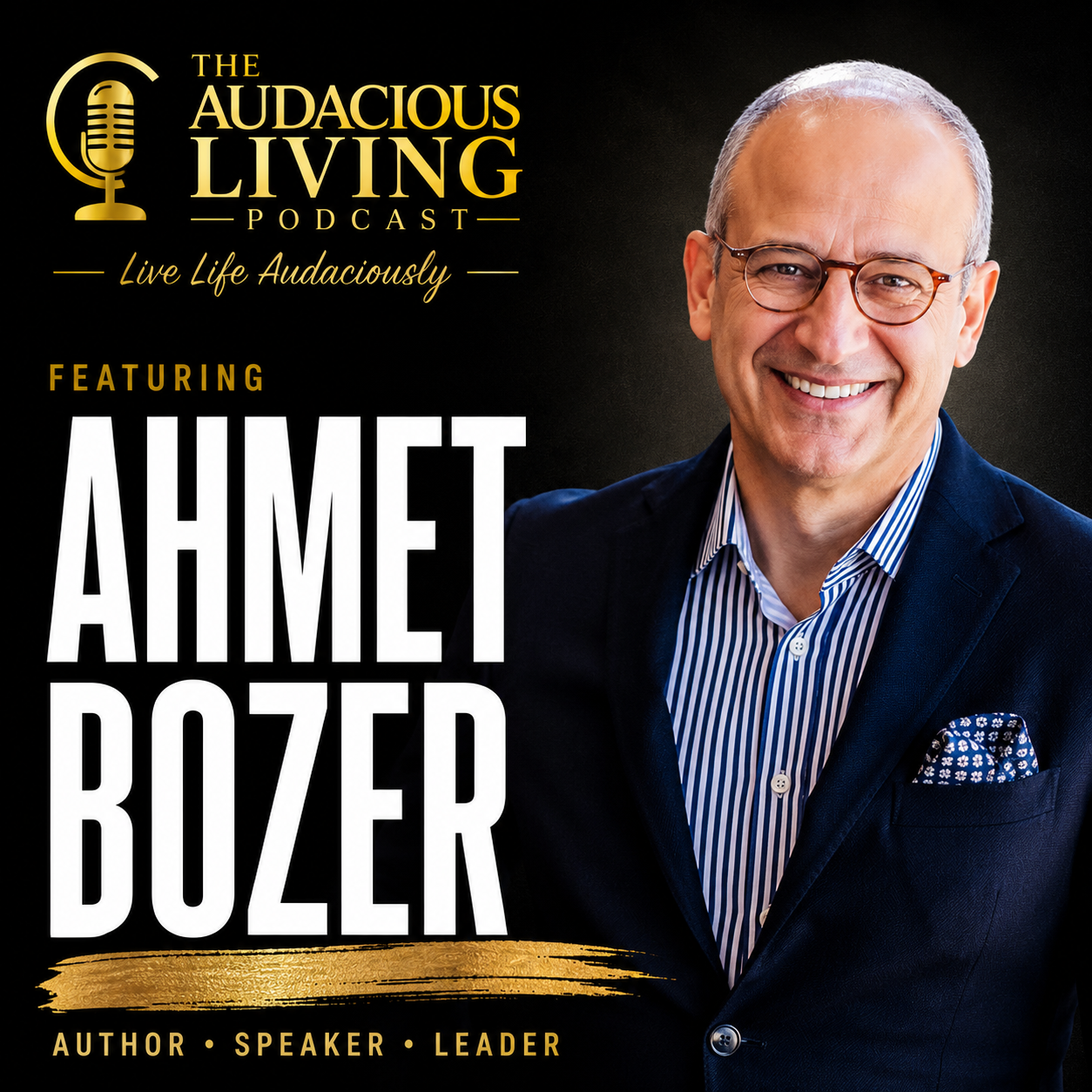 Episode #683 The Most Important You'll Ever Lead is Yourself  — Ahmet Bozer
