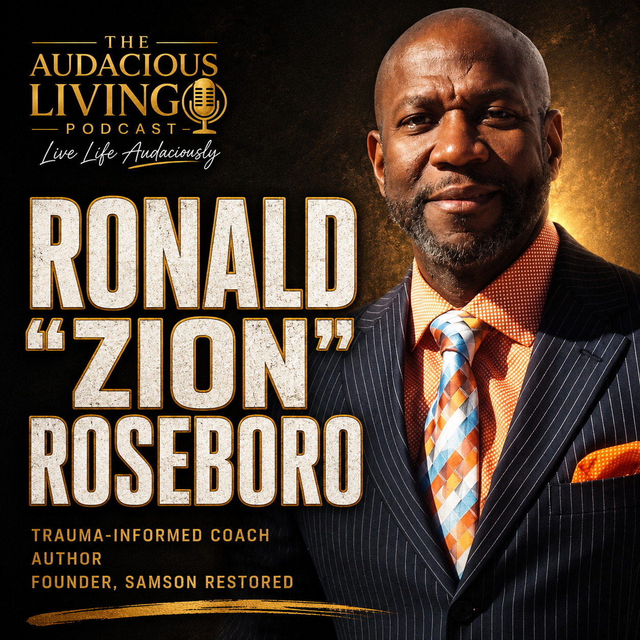 Episode #690 Men’s Emotional Healing Begins with Acknowledgment — Ronald “Zion” Roseboro