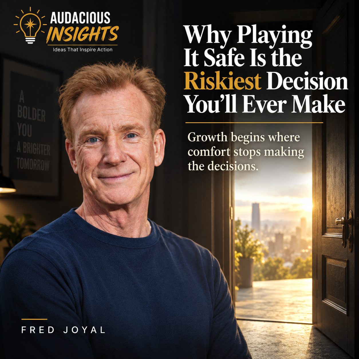 Why Playing It Safe Is the Riskiest Decision You’ll Ever Make