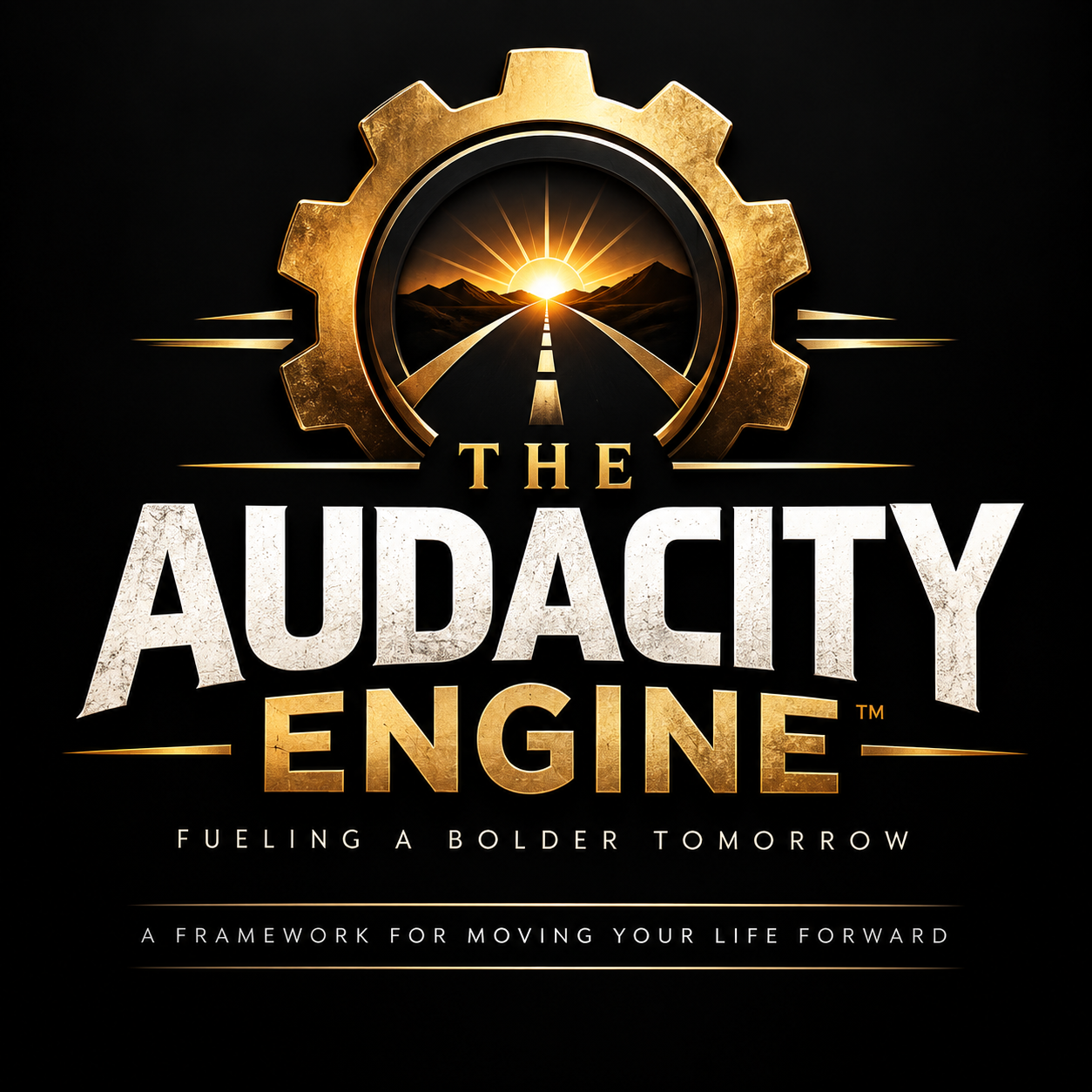 THE AUDACITY ENGINE: A Framework for Moving Your Life Forward