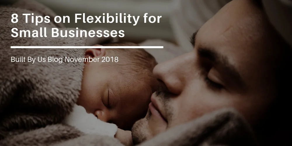8 Tips on Flexibility for Small Businesses