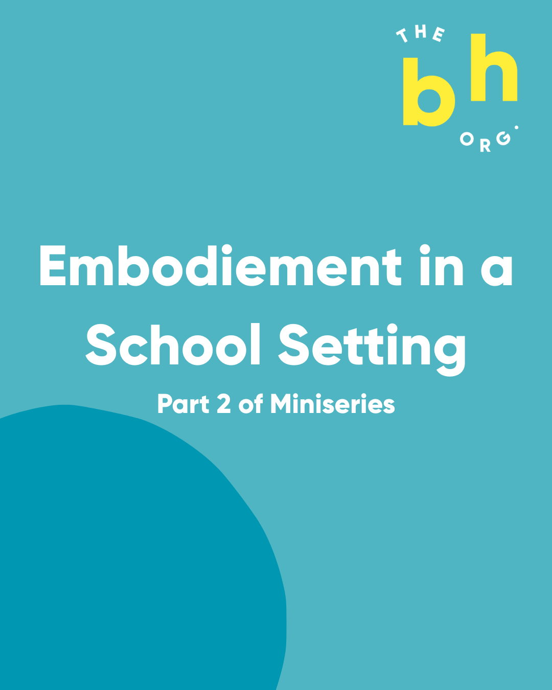 Embodiment in a School Setting: Part 2 of miniseries