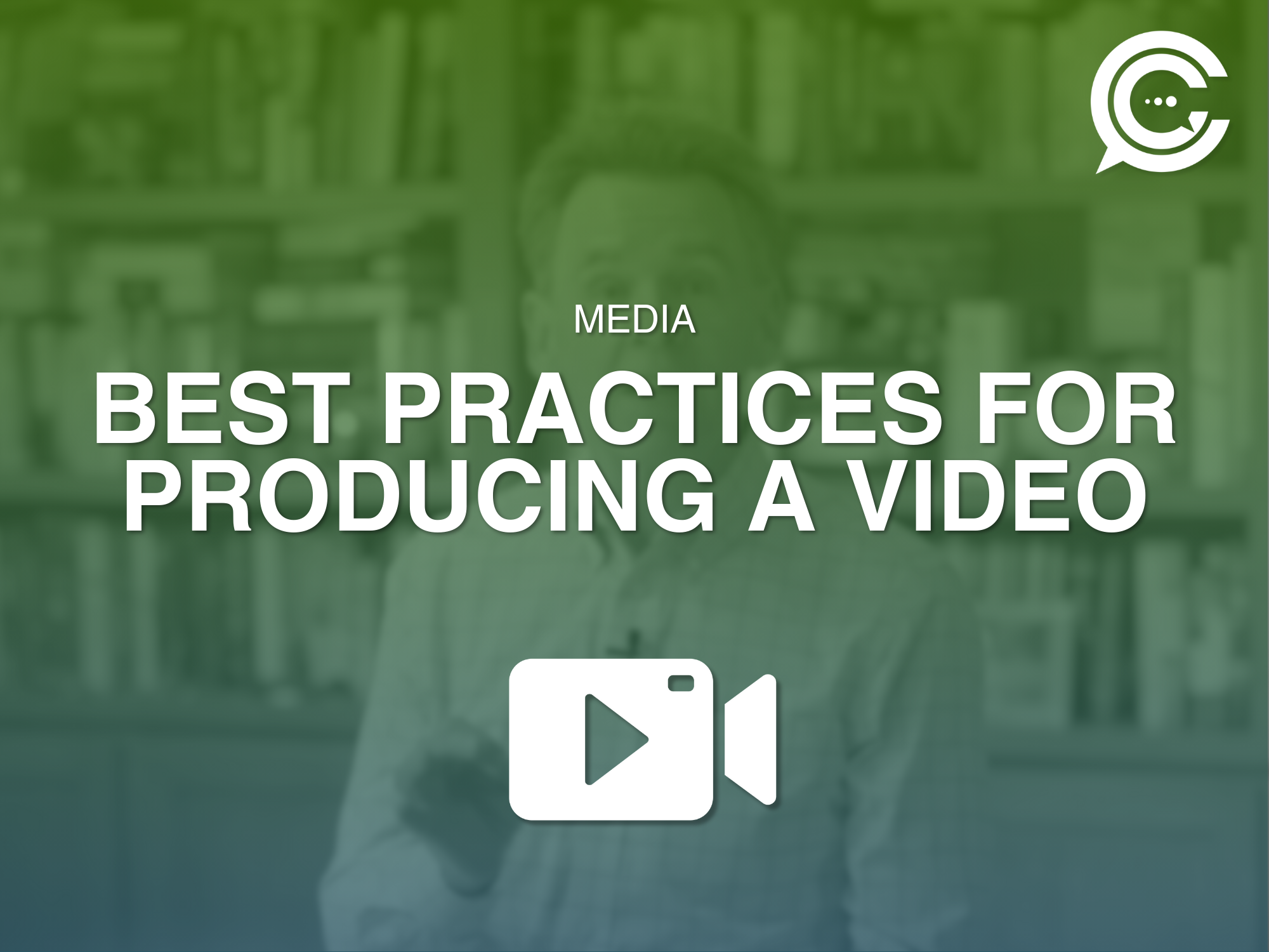 Text overlay on a blurred green background reads: 'Media Best Practices for Producing a Video' with a video camera icon and a speech bubble with three dots in the top right corner.