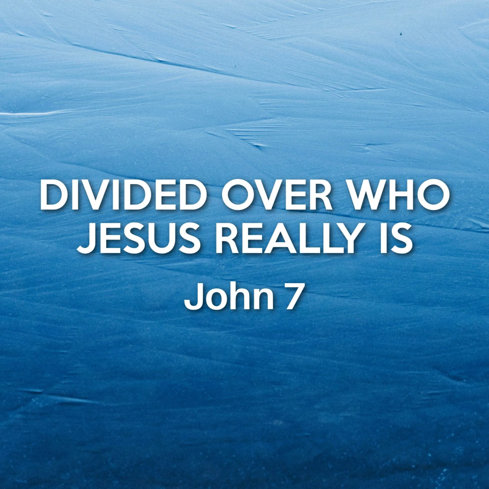 John 7 - Divided Over who Jesus really is