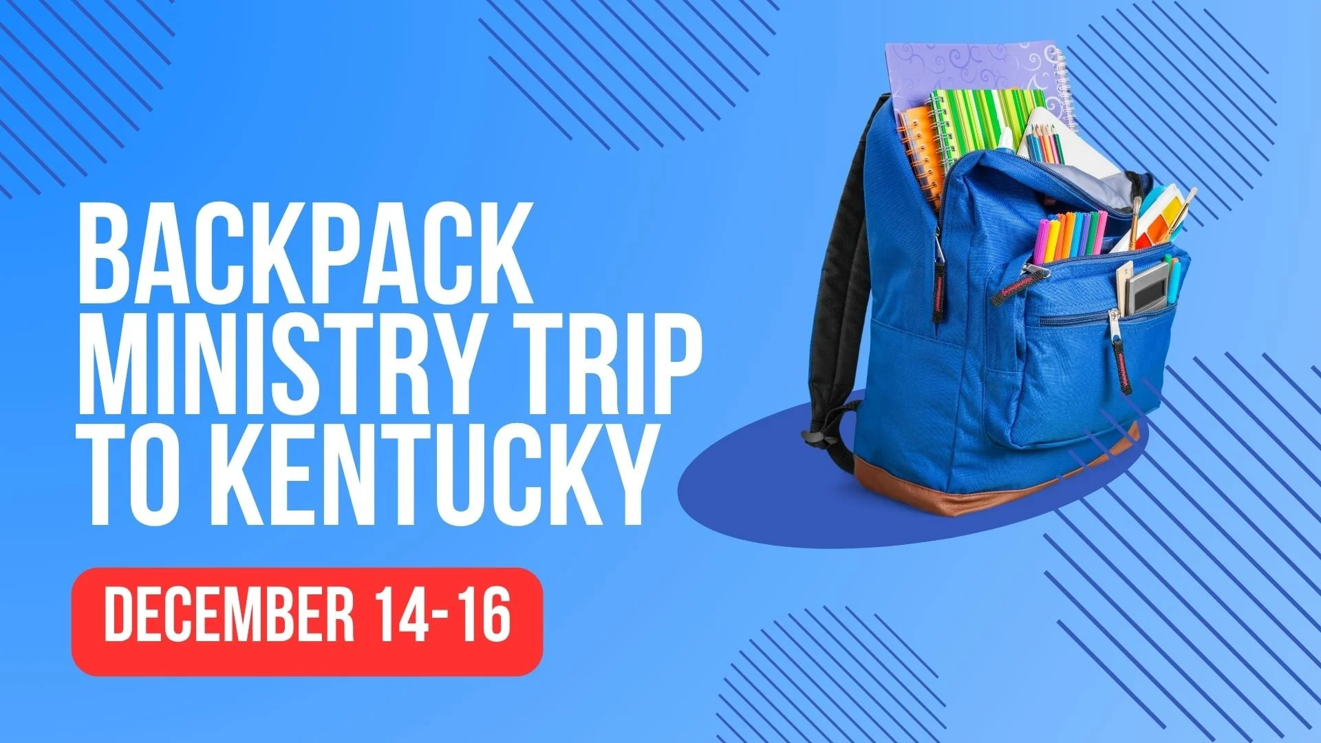 Copy of CBACKPACK MINISTRY 2026 TRIP TO KENTUCKY DECEMBER.jpg