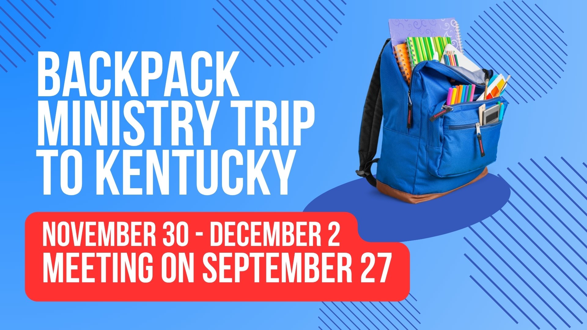 Copy of BACKPACK MINISTRY 2026 TRIP TO KENTUCKY DECEMBER.jpg