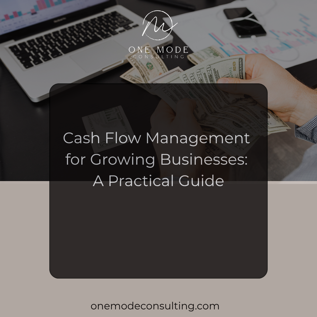 Cash Flow Management for Growing Businesses: A Practical Guide