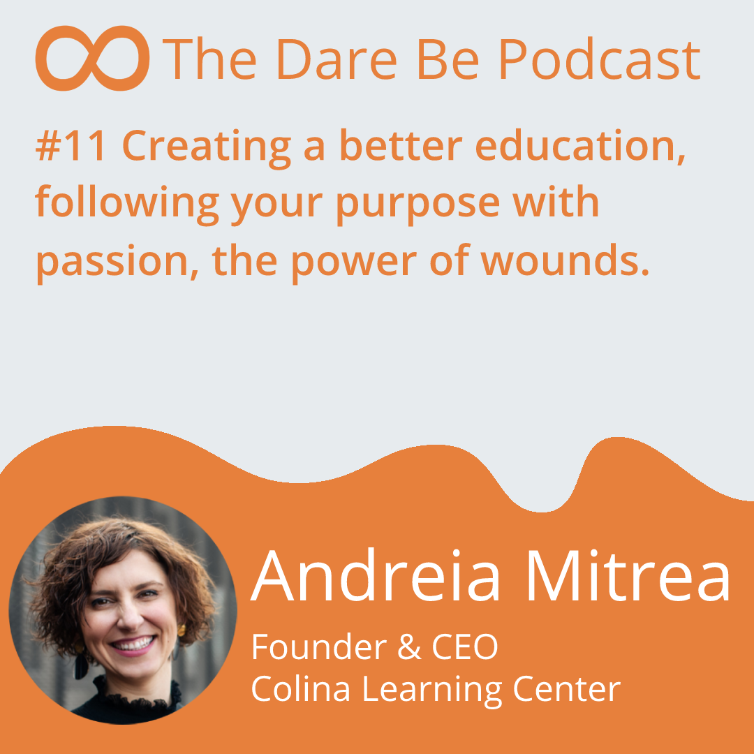 #11 Creating a better education, following your purpose with passion, the power of wounds.