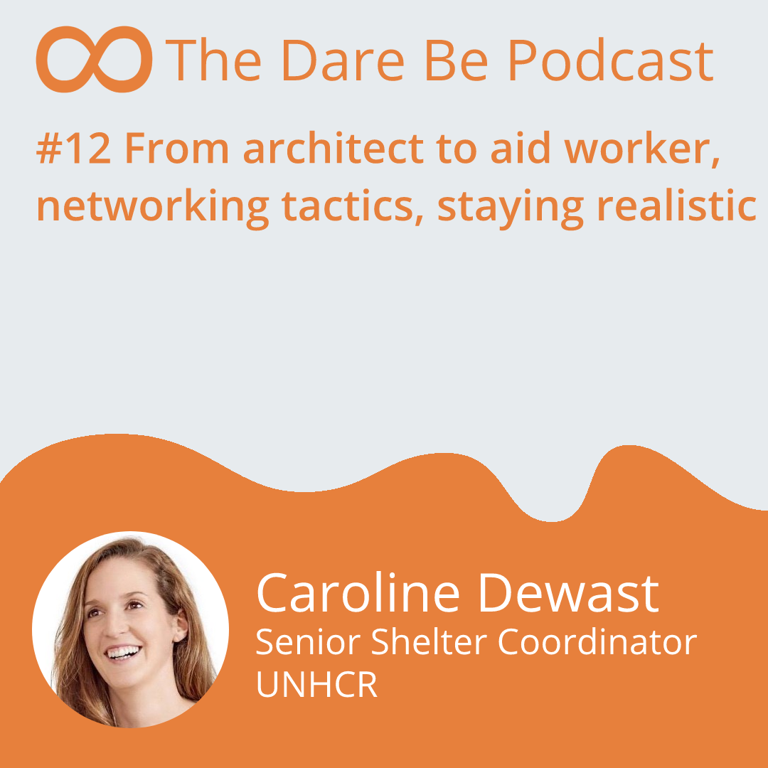 #12 From architect to aid worker, networking tactics, staying realistic