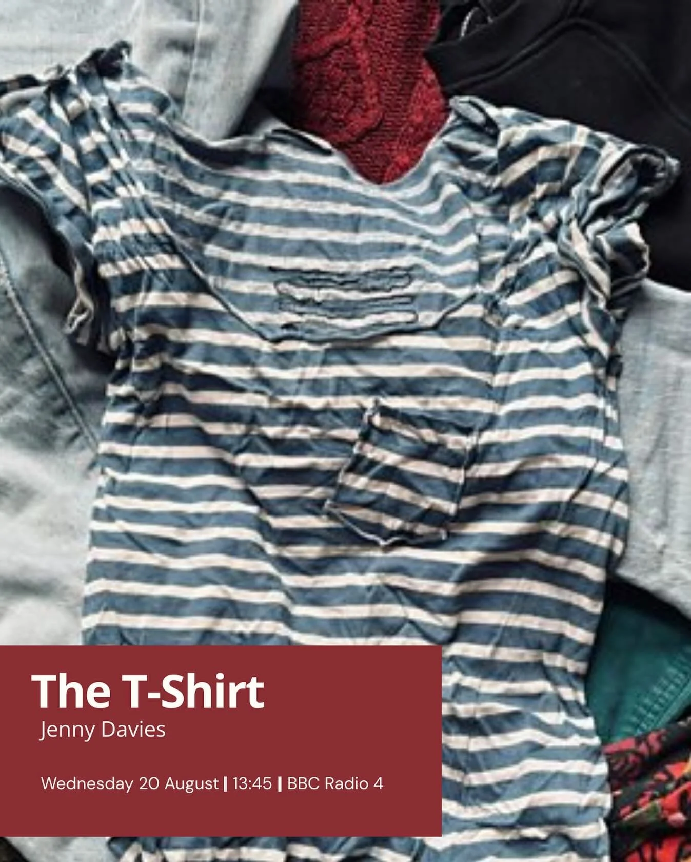 🎧 The T-Shirt
 New Storytellers | BBC Radio 4
 📻 On today at 1.45pm

The T-shirt has been kept at the bottom of a drawer for 15 years. Jenny&rsquo;s bedroom is a mess. To make space for her partner, a clear out is definitely needed.

The history an