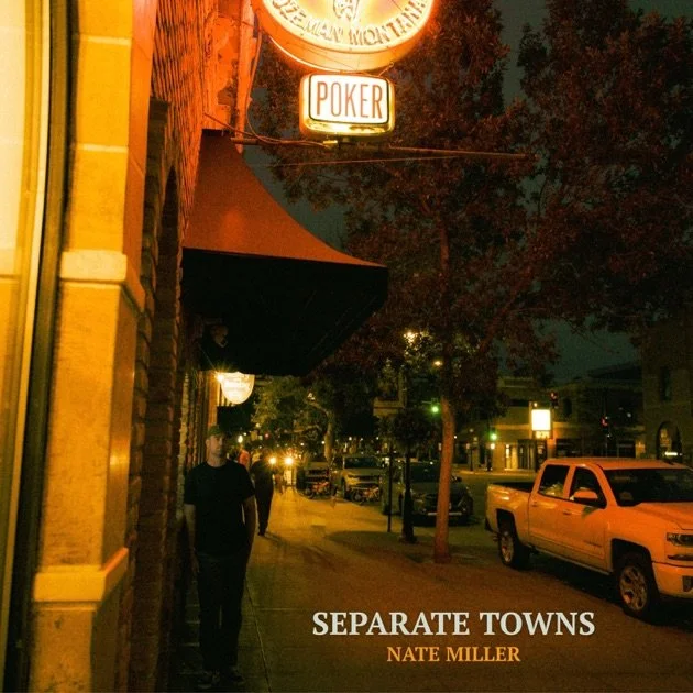Nate Miller - Separate Towns - 2025 - producer, engineer, bass, acoustic, pedal steel, keys, BGVs