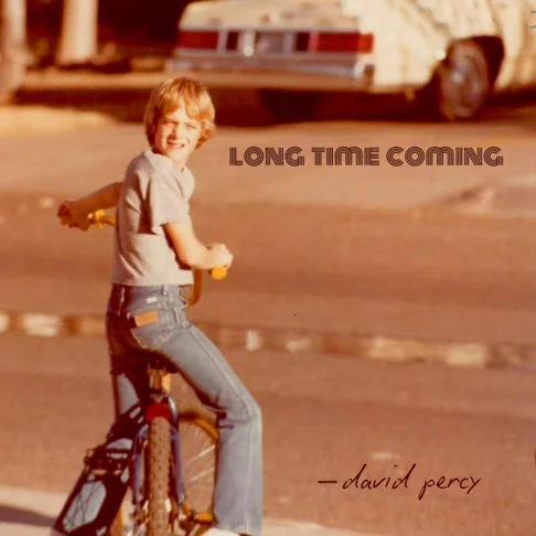 David Percy - Long Time Coming - 2025 - producer, engineer, bass, acoustic, keys, pedal steel, BGVs
