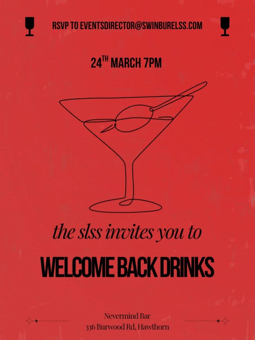 WELCOME BACK LAW STUDENTS 🥳

In honour of the beginning of Semester 1, the SLSS would like to invite you to our &lsquo;Welcome Back Drinks&rsquo; at Nevermind Bar in Hawthorn 🍸 

Only a short walk from campus, we will be meeting at 7pm on the 24th 